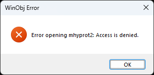 WinObj Error
Error opening mhyprot2: Access is denied.